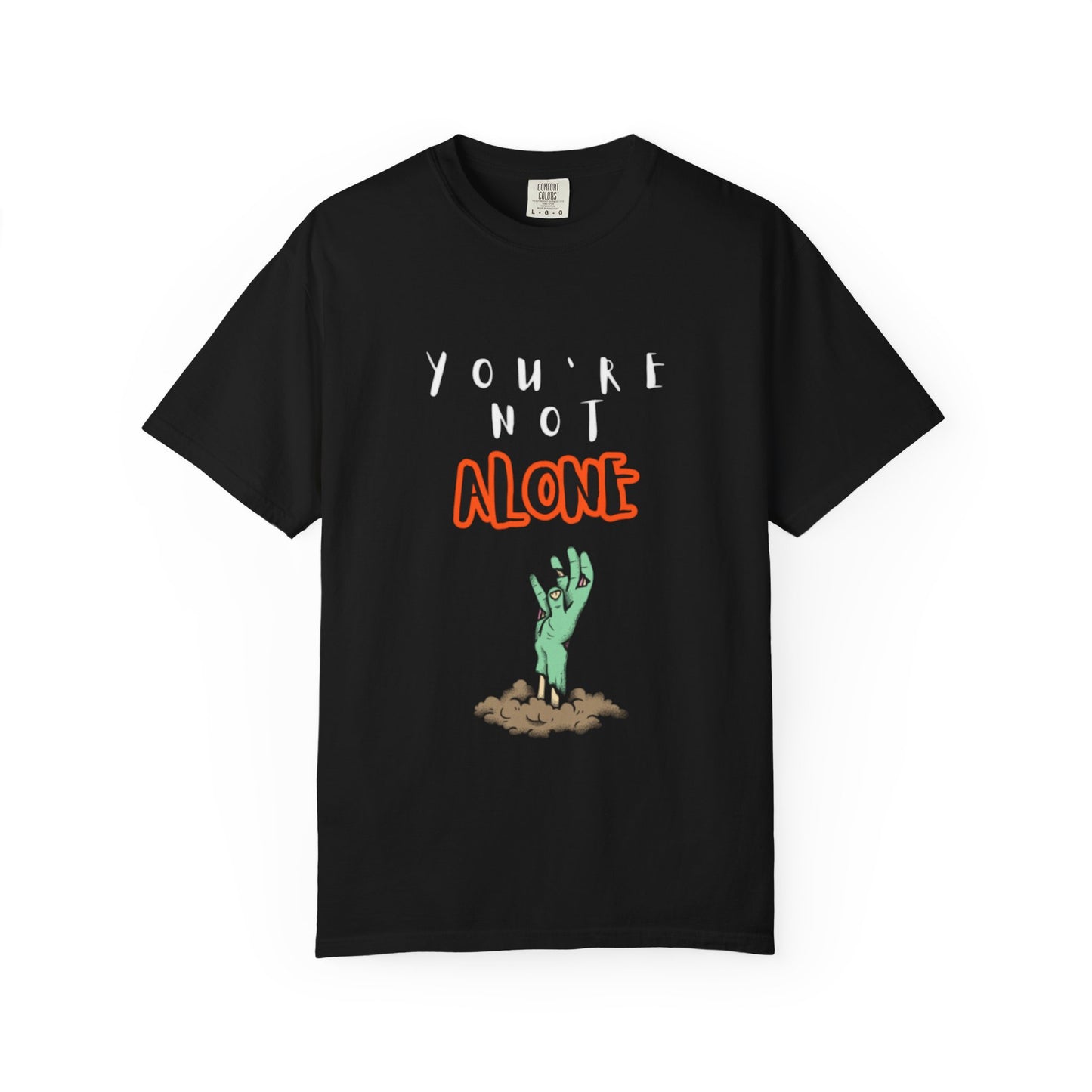 Youre Not Alone zombie hand T-shirt | Halloween spooky undead graphic tee