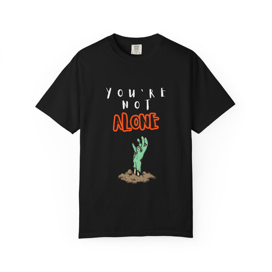 Youre Not Alone zombie hand T-shirt | Halloween spooky undead graphic tee