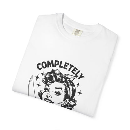Completely Unhinged Retro Housewife Graphic Tee | T-Shirt
