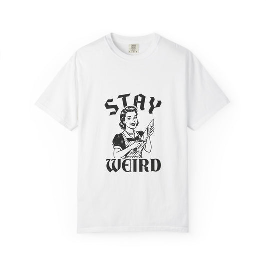 Stay Weird graphic Tee, Retro housewife, vintage